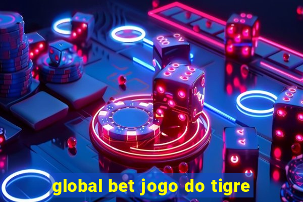 global bet jogo do tigre